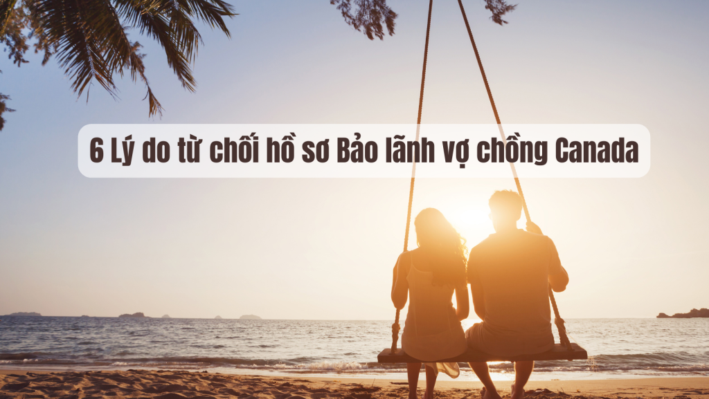 6 lý do hồ sơ bảo lãnh vợ chồng bị từ chối