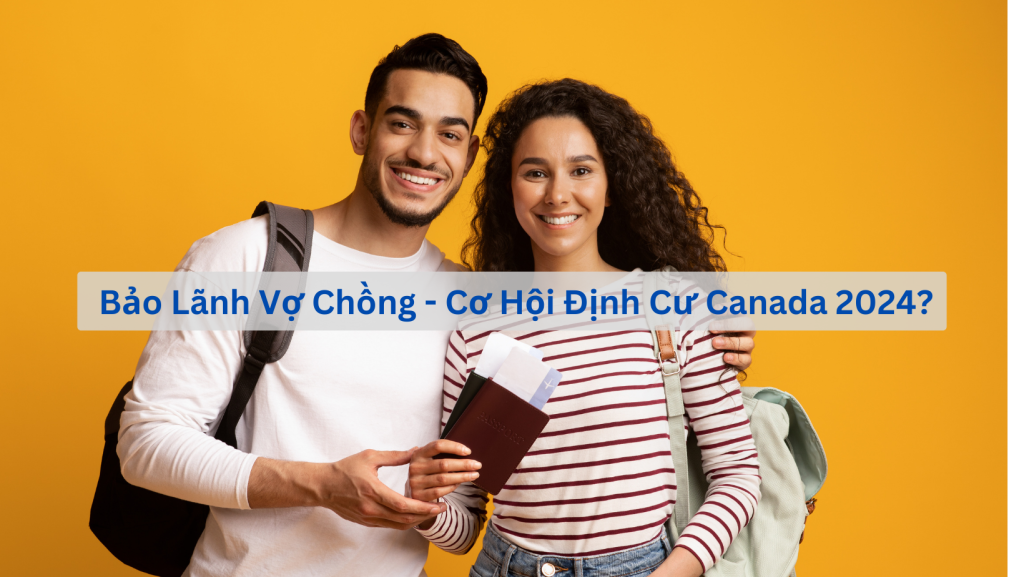 Bảo lãnh vợ chồng định cư Canada